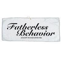 Fatherless Behavior Except My Dad Loves Me Large Microfiber Waffle Golf Towel