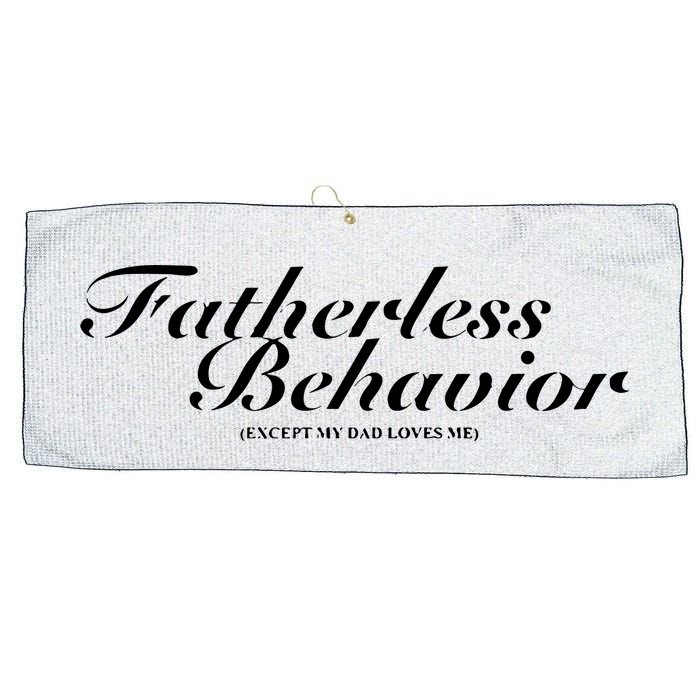 Fatherless Behavior Except My Dad Loves Me Large Microfiber Waffle Golf Towel