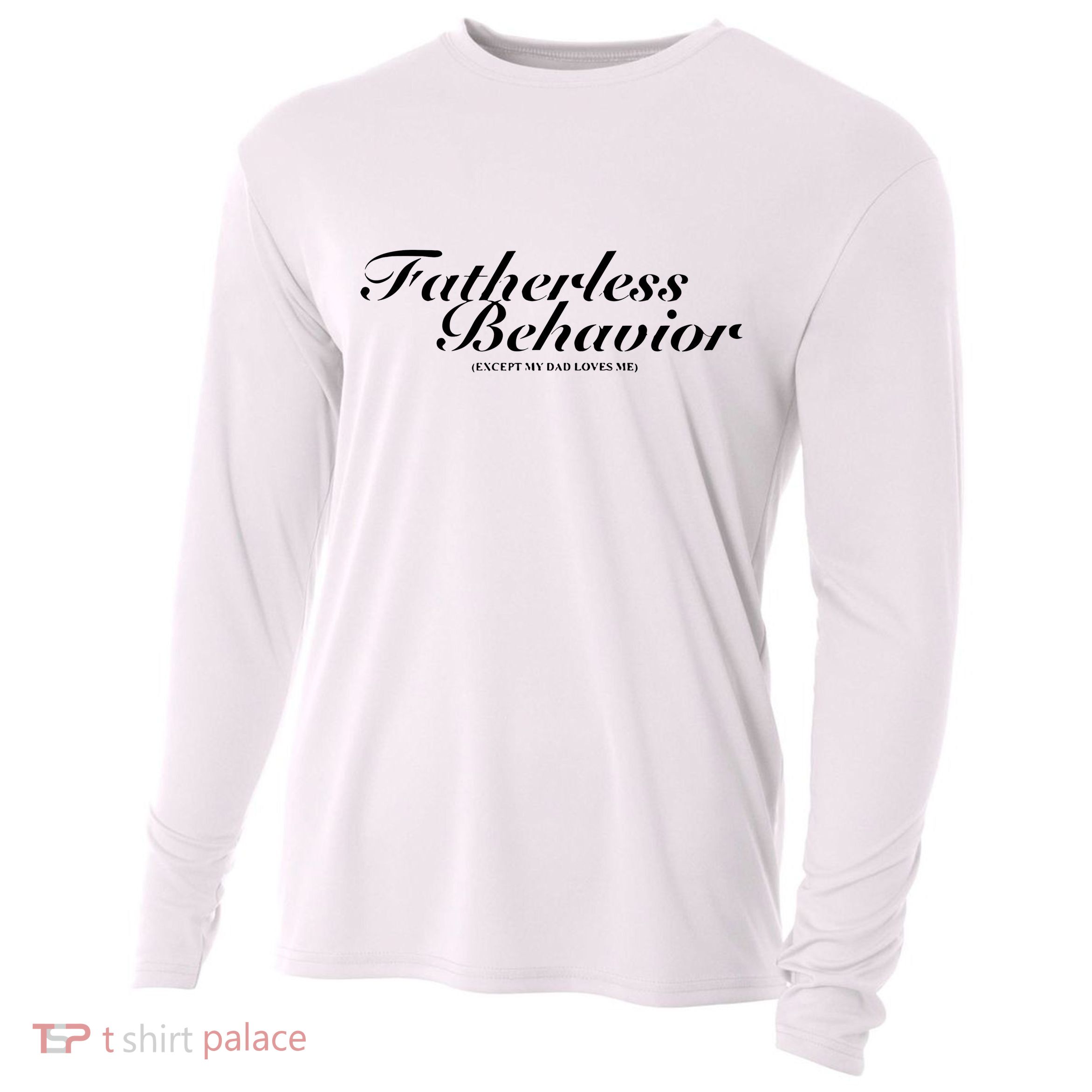 Fatherless Behavior Except My Dad Loves Me Cooling Performance Long Sleeve Crew