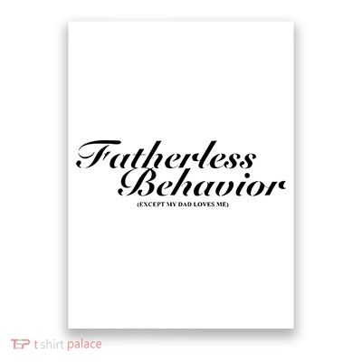 Fatherless Behavior Except My Dad Loves Me Poster