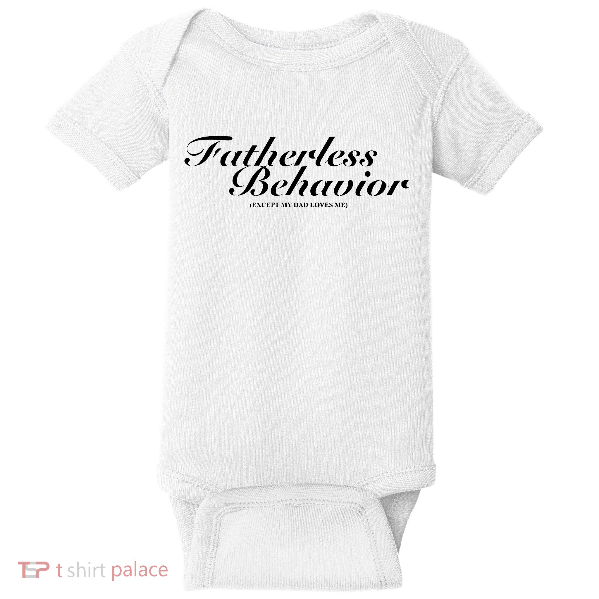Fatherless Behavior Except My Dad Loves Me Baby Bodysuit