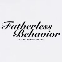 Fatherless Behavior Except My Dad Loves Me Toddler T-Shirt