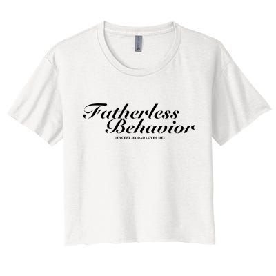 Fatherless Behavior Except My Dad Loves Me Crop Top