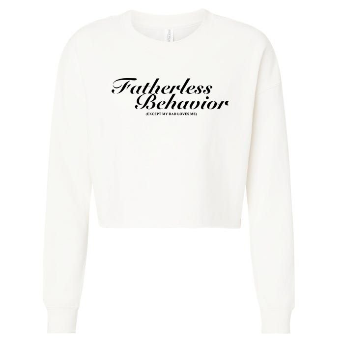 Fatherless Behavior Except My Dad Loves Me Cropped Pullover Crew