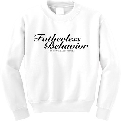Fatherless Behavior Except My Dad Loves Me Kids Sweatshirt