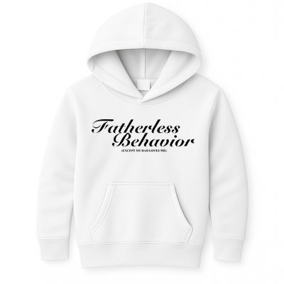 Fatherless Behavior Except My Dad Loves Me Kids Hoodie