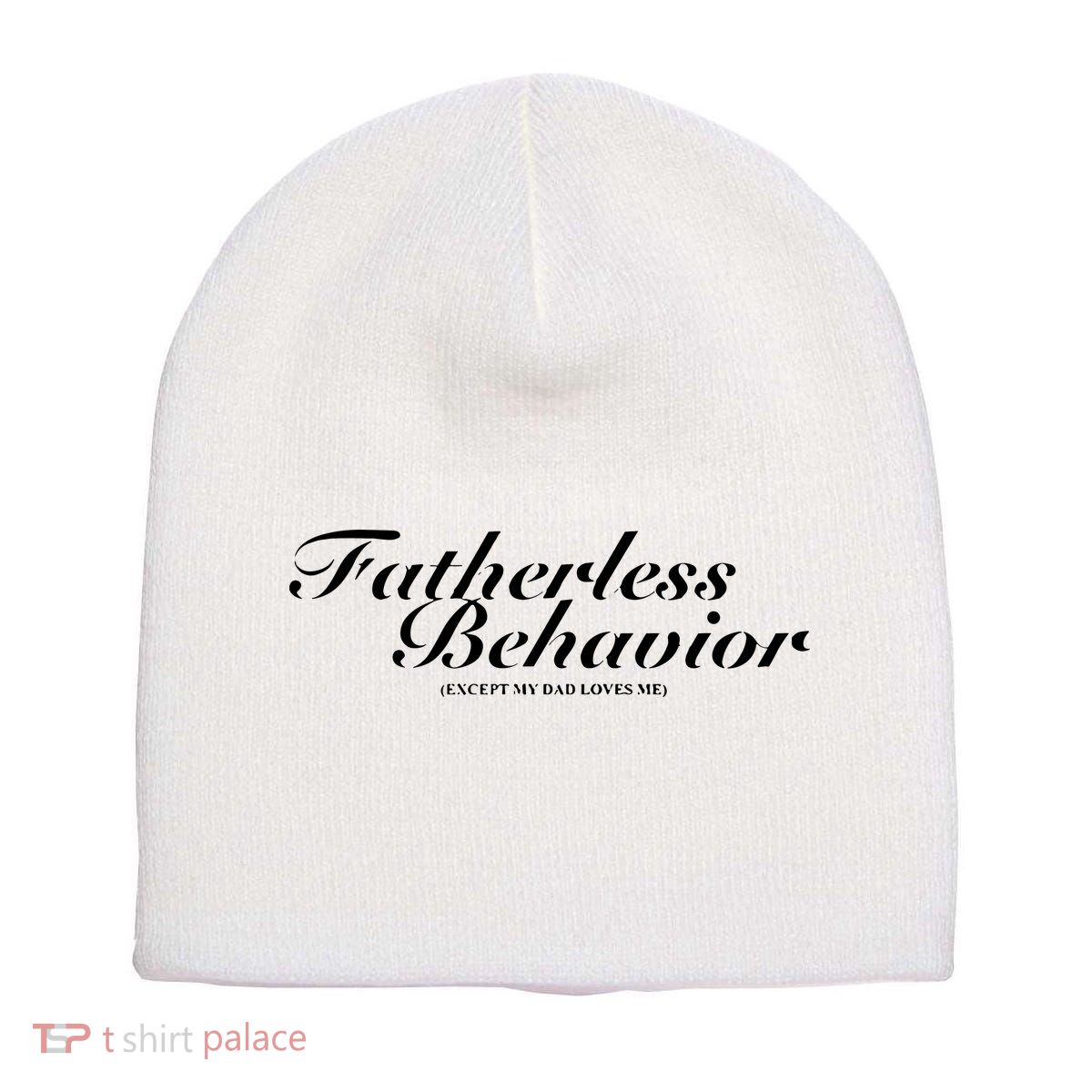 Fatherless Behavior Except My Dad Loves Me Short Acrylic Beanie
