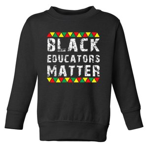 Funny Black Educators Matter Toddler Sweatshirt