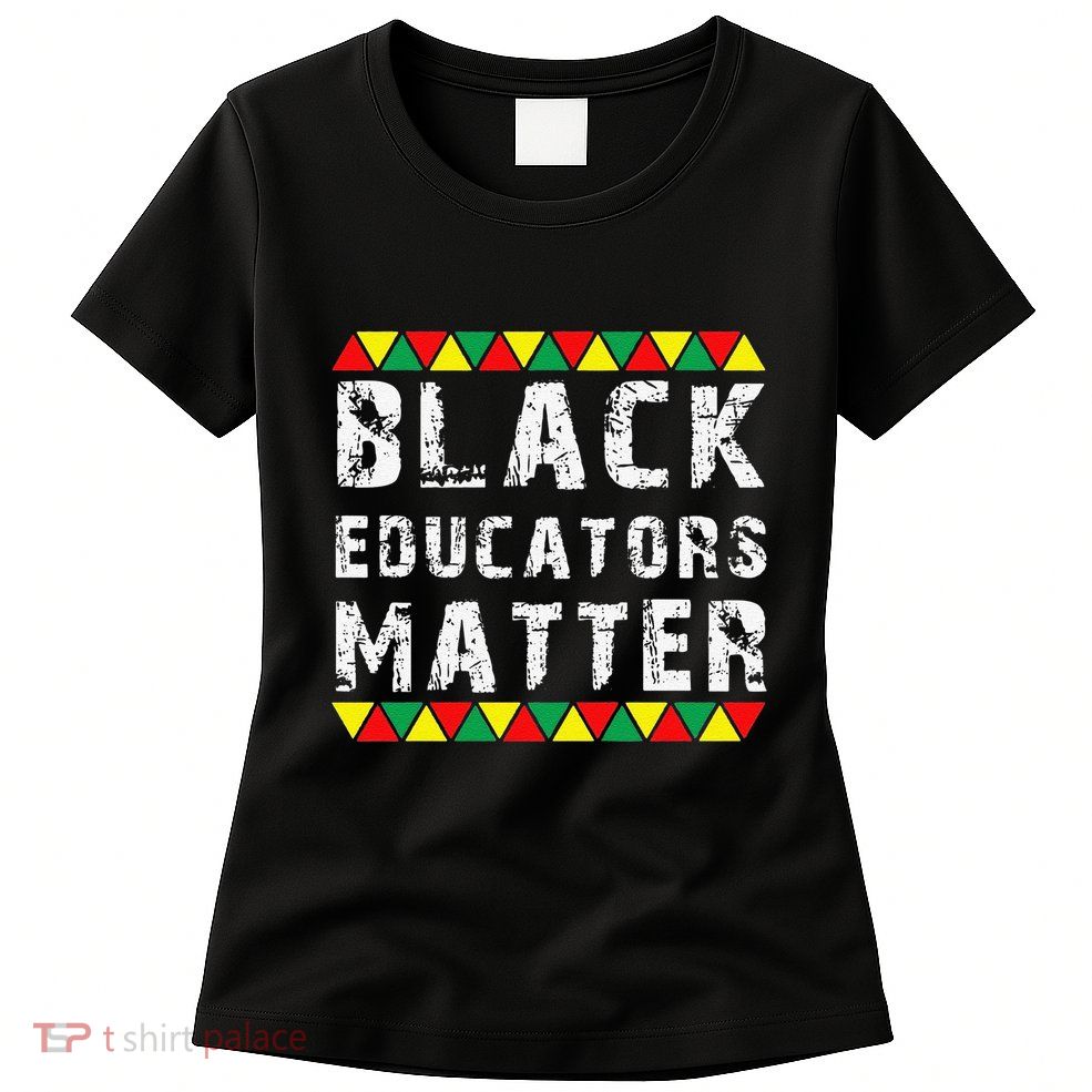 Funny Black Educators Matter Womens T-Shirt
