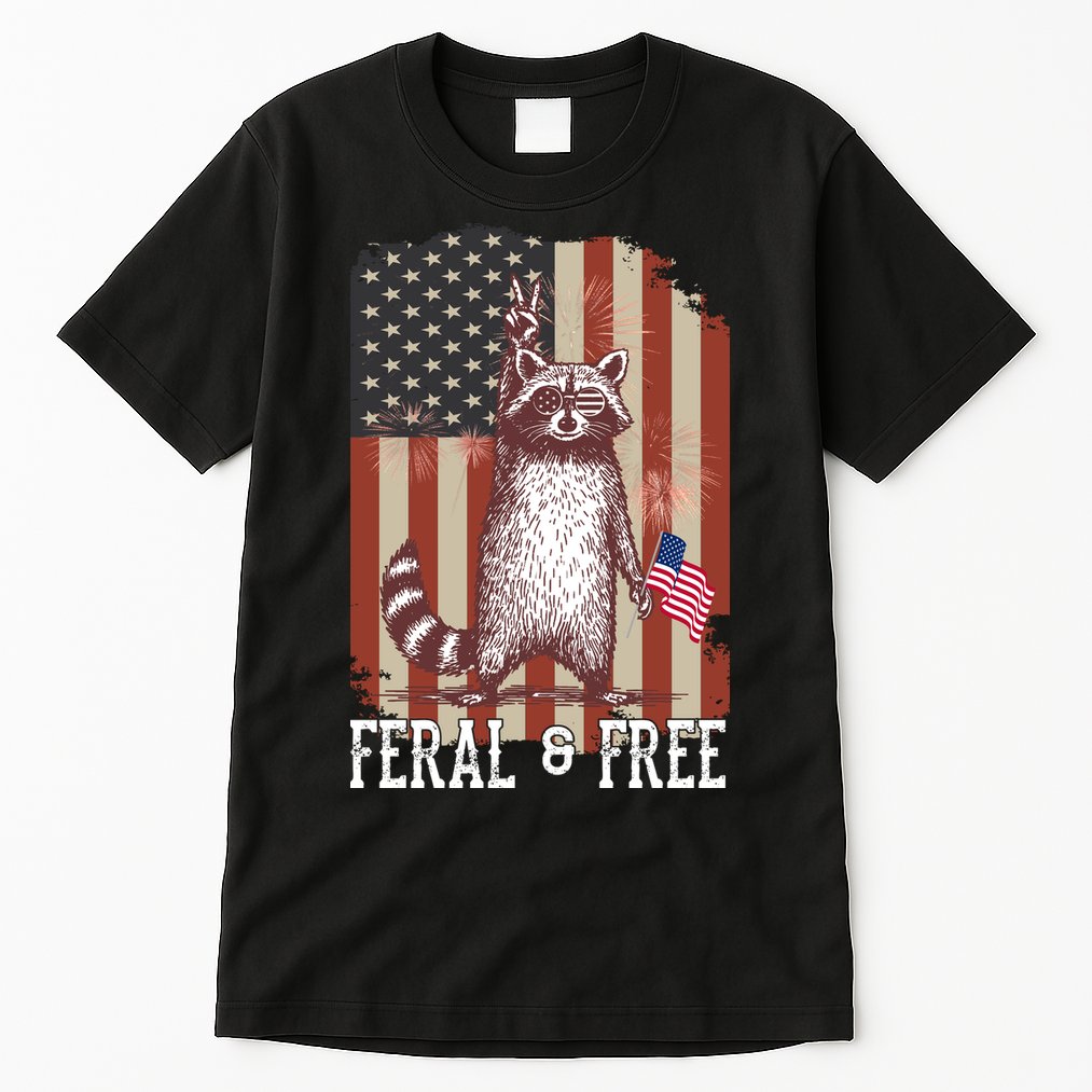 Feral But Free Raccoon July 4th Patriotic For Family Tall T-Shirt