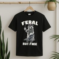Feral But Free Funny Raccoon T-Shirt