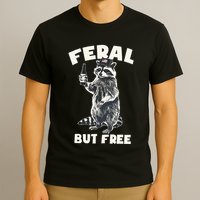 Feral But Free Funny Raccoon T-Shirt
