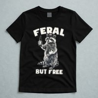 Feral But Free Funny Raccoon T-Shirt