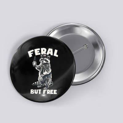 Feral But Free Funny Raccoon Button