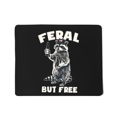 Feral But Free Funny Raccoon Mousepad