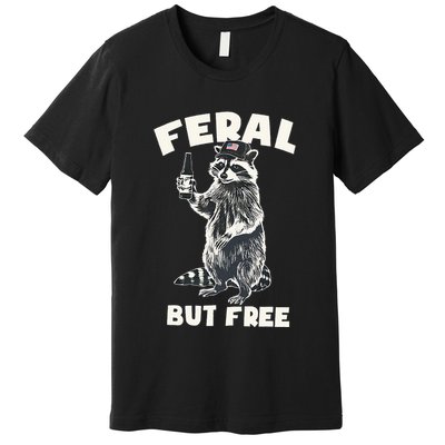 Feral But Free Funny Raccoon Premium T-Shirt
