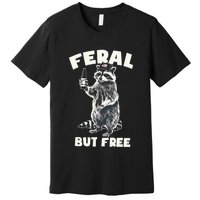 Feral But Free Funny Raccoon Premium T-Shirt