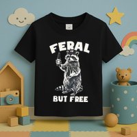 Feral But Free Funny Raccoon Toddler T-Shirt