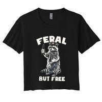 Feral But Free Funny Raccoon Women's Crop Top Tee