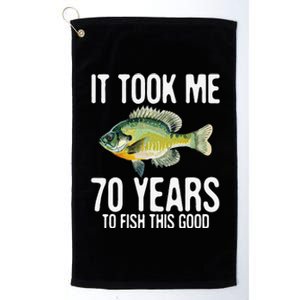 Funny Bluegill Fishing 70th Birthday 70 Years To Fish Great Platinum Collection Golf Towel