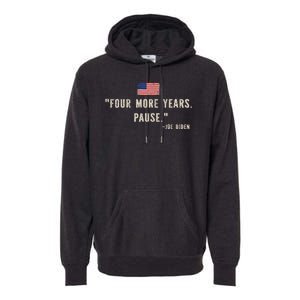 Funny Biden Four More Years Pause Joe Biden Premium Hoodie