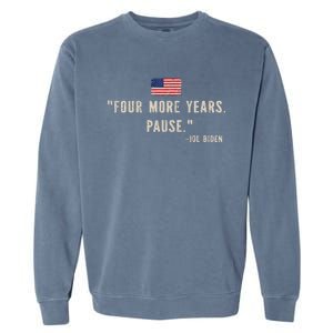 Funny Biden Four More Years Pause Joe Biden Garment-Dyed Sweatshirt