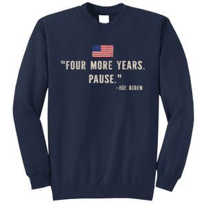 Funny Biden Four More Years Pause Joe Biden Tall Sweatshirt