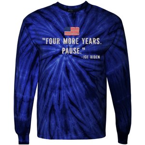 Funny Biden Four More Years Pause Joe Biden Tie-Dye Long Sleeve Shirt