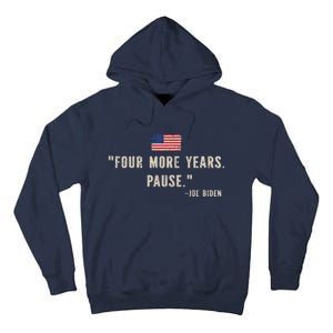 Funny Biden Four More Years Pause Joe Biden Tall Hoodie