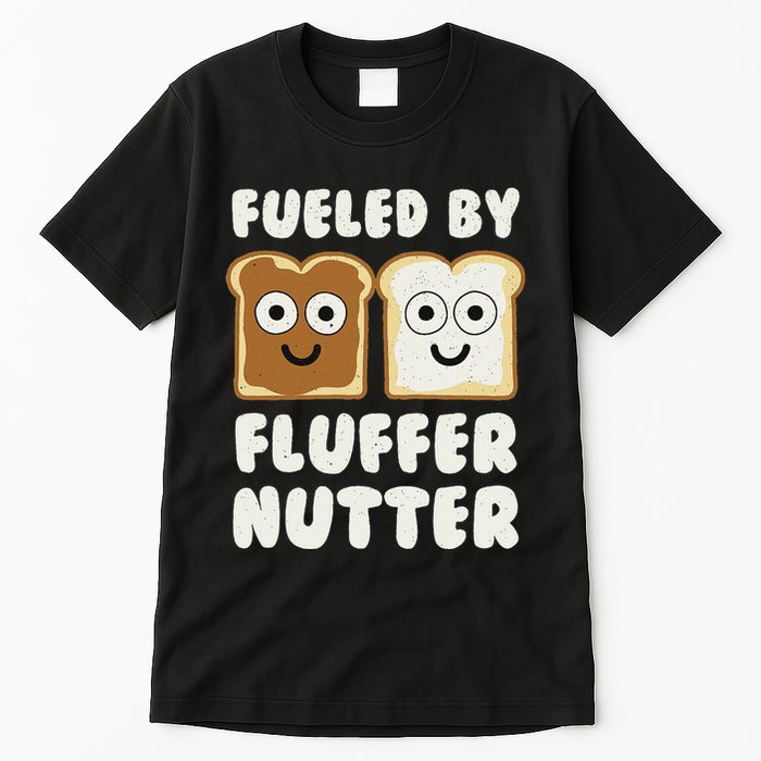 Fueled By Fluffernutter Fluffernutter Tall T-Shirt