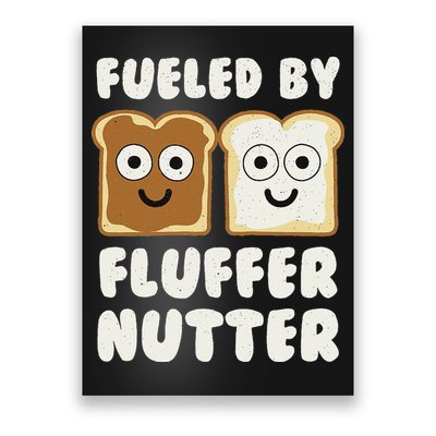 Fueled By Fluffernutter Fluffernutter Poster