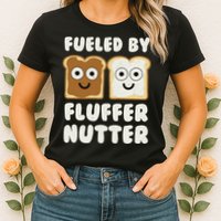 Fueled By Fluffernutter Fluffernutter Womens T-Shirt