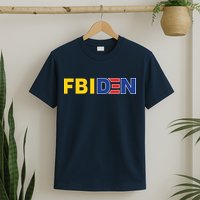 F Biden FBI Fbiden Funny T-Shirt