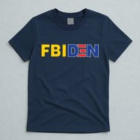 F Biden FBI Fbiden Funny T-Shirt