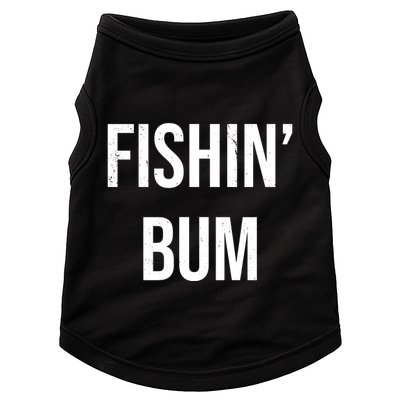 Fishin Bum Funny Fishing Fisherman Doggie Tank
