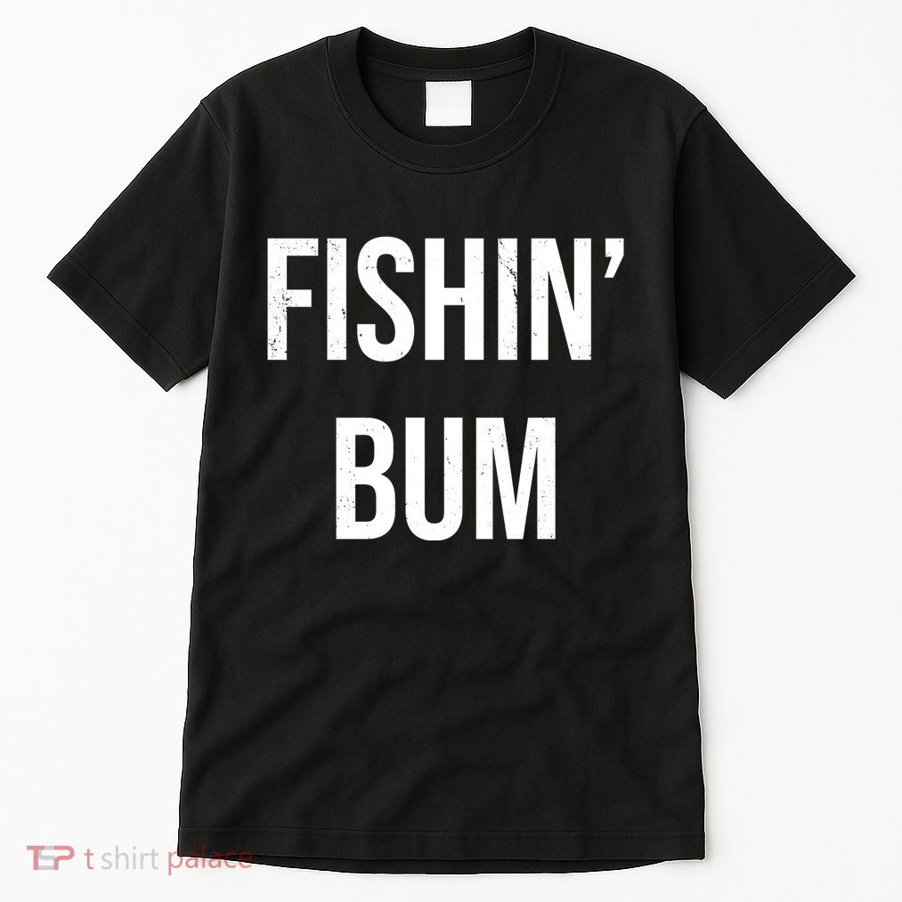 Fishin Bum Funny Fishing Fisherman Tall T-Shirt