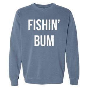 Fishin Bum Funny Fishing Fisherman Garment-Dyed Sweatshirt