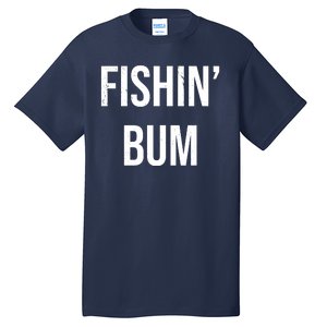 Fishin Bum Funny Fishing Fisherman Tall T-Shirt