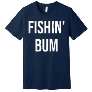 Fishin Bum Funny Fishing Fisherman Premium T-Shirt