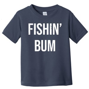 Fishin Bum Funny Fishing Fisherman Toddler T-Shirt