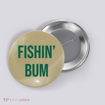 Fishin Bum Funny Fishing Fisherman Button