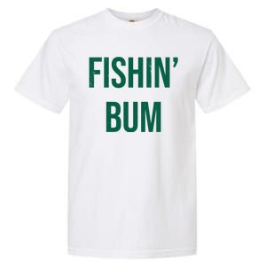 Fishin Bum Funny Fishing Fisherman Garment-Dyed Heavyweight T-Shirt