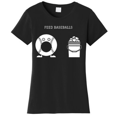 Feed Baseballs Women's T-Shirt