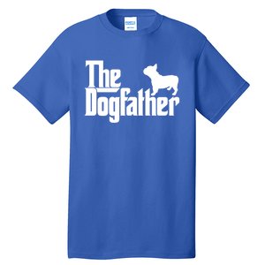 French Bulldog Father Dad Gift The Dogfather Gift Funny Gift Tall T-Shirt