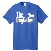 French Bulldog Father Dad Gift The Dogfather Gift Funny Gift Tall T-Shirt