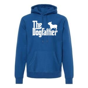 French Bulldog Father Dad Gift The Dogfather Gift Funny Gift Premium Hoodie