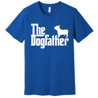 French Bulldog Father Dad Gift The Dogfather Gift Funny Gift Premium T-Shirt