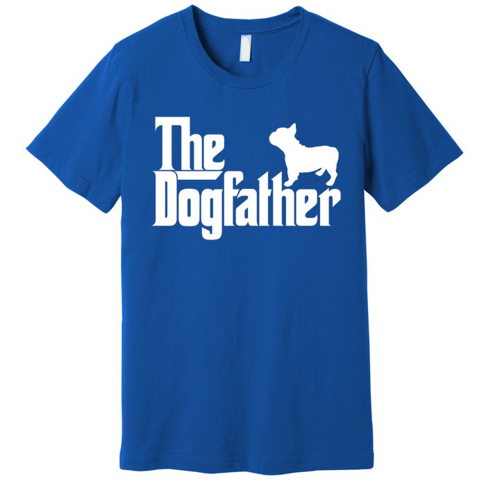 French Bulldog Father Dad Gift The Dogfather Gift Funny Gift Premium T-Shirt