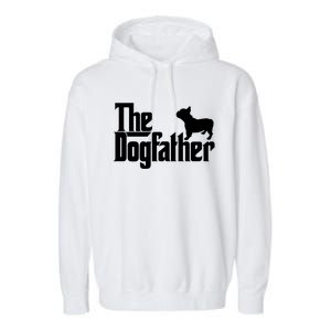 French Bulldog Father Dad Gift The Dogfather Gift Funny Gift Garment-Dyed Fleece Hoodie