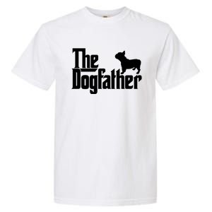 French Bulldog Father Dad Gift The Dogfather Gift Funny Gift Garment-Dyed Heavyweight T-Shirt